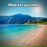 Ozeanrauschen, Naturgeräusche, Meeresrauschen