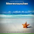 Wasserrauschen, Naturgeräusche, Meeresrauschen