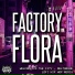 Factory Flora