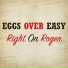Eggs Over Easy