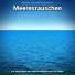 Meeresklänge, Entspannungsmusik, Meeresrauschen
