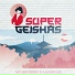 Super Geishas