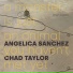 Angelica Sanchez, Chad Taylor