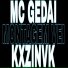 MC Gedai, KXZINVK