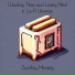Wasting Time and Losing Mind in Lo-Fi Universe