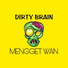 Dirty Brain