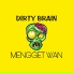 Dirty Brain