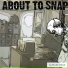 About To Snap