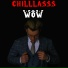 CHILLLASSS