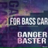 Ganger Baster