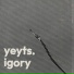 yeyts., igory