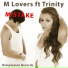 M Lovers Ft Trinity feat. Trinity