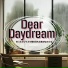 Dear Daydream