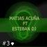 DJ Matias Acuña, Esteban DJ