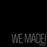 We Made!