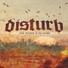 Disturb