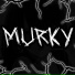 UGH MURKY
