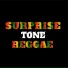 SURPRISE TONE REGGAE