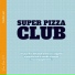Super Pizza Club