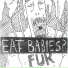 EAT BABIES?