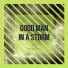Good Man In a Storm