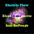 Electric Flow feat. RoPro46