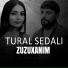 Tural Sedalı feat. Zuzuxanım