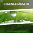 Regen zum Schlafen, Regengeräusche, Naturgeräusche