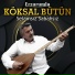 Erzurumlu Köksal Bütün