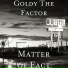 Goldy The Factor