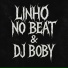 Linho No Beat, DJ BOBY OFC