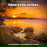Wellenrauschen, Naturgeräusche, Meeresrauschen