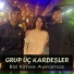 Grup Üç Kardeşler