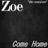 Zoe - Come Home