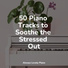 Piano Masters, Anti Stress, Ambient Piano