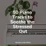 Piano Masters, Anti Stress, Ambient Piano