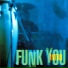 Funk You