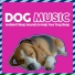 Music For Pets, Relaxmydog, Dog Music Dreams