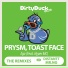 Toast Face, Hyper MC, Prysm