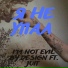 I'm not evil by design, Juit