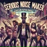 Serious Noise Maker