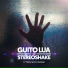 Guito Lua, Stereoshake