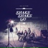Shake Shake Go