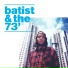 Batist & the 73'