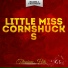 Little Miss Cornshucks