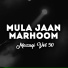 Mula Jaan Marhoom