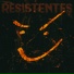 RESISTENTES
