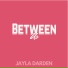 Jayla Darden (Between Us)