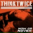 Think twice