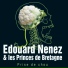 Edouard Nenez et les Princes de Bretagne